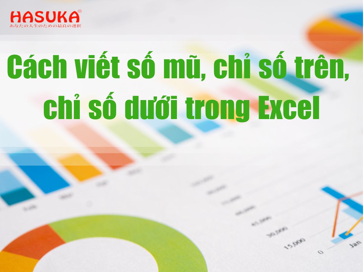 Cách viết số mũ, chỉ số trên, chỉ số dưới trong Excel đơn giản